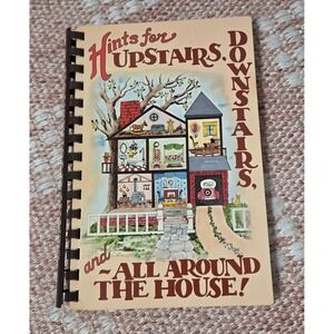 Hints for Upstairs, Downstairs, and All Around the House! Vintage 1992 Spiral.